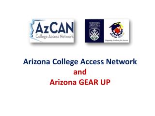 Arizona College Access Network and Arizona GEAR UP