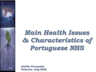 Main Health Issues &amp; Characteristics of Portuguese NHS Amélia Fernandes Valencia, July 2002