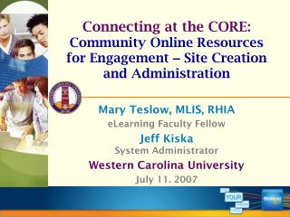 Mary Teslow, MLIS, RHIA eLearning Faculty Fellow Jeff Kiska System Administrator