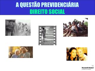 A QUESTÃO PREVIDENCIÁRIA DIREITO SOCIAL