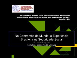 Na Contramão do Mundo: a Experiência Brasileira na Seguridade Social Eduardo Fagnani