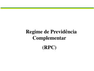 Regime de Previdência Complementar (RPC)