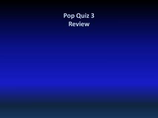 Pop Quiz 3 Review