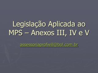 Legislação Aplicada ao MPS – Anexos III, IV e V