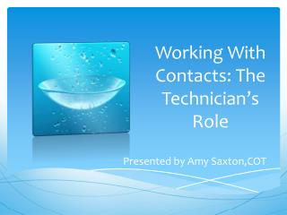 Working With Contacts: The Technician’s Role