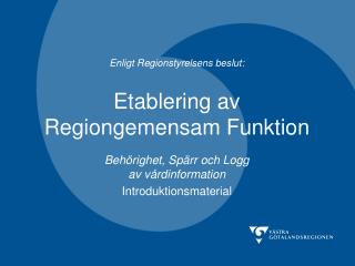 Enligt Regionstyrelsens beslut: Etablering av Regiongemensam Funktion