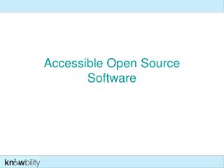 Accessible Open Source Software