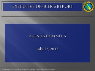 AGENDA ITEM NO. 6 July 12, 2013