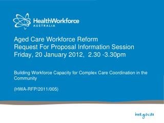 Building Workforce Capacity for Complex Care Coordination in the Community (HWA-RFP/2011/005)