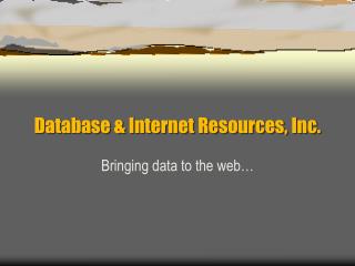 Database &amp; Internet Resources, Inc.