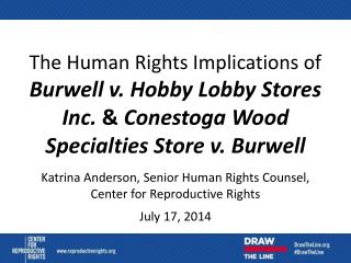 Katrina Anderson, Senior Human Rights Counsel, Center for Reproductive Rights July 17, 2014