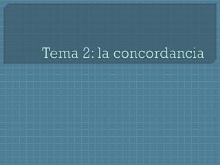 Tema 2: la concordancia
