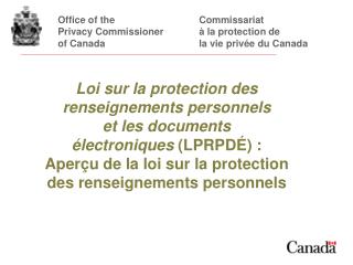 Office of the			Commissariat		 Privacy Commissioner		à la protection de