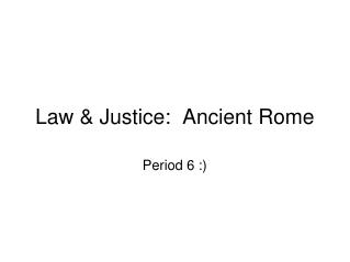 Law &amp; Justice:  Ancient Rome