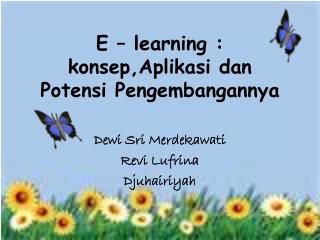 E – learning : konsep,Aplikasi dan P otensi P engembangannya