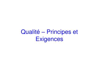 Qualité – Principes et Exigences