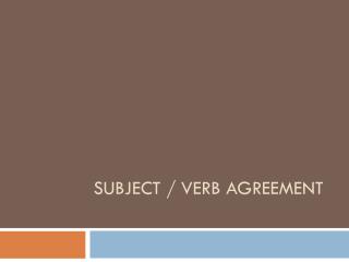 Subject / verb agreement