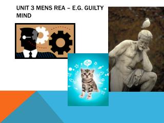 Unit 3 Mens Rea – e.g. guilty mind