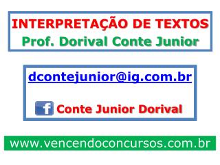 INTERPRETAÇÃO DE TEXTOS Prof. Dorival Conte Junior dcontejunior@ig.br