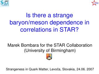 Is there a strange baryon/meson dependence in correlations in STAR?