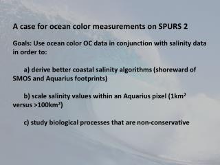 A case for ocean color measurements on SPURS 2