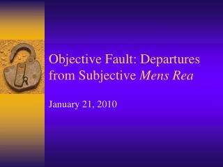 Objective Fault: Departures from Subjective Mens Rea