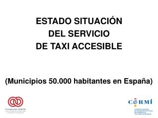 ESTADO SITUACIÓN DEL SERVICIO DE TAXI ACCESIBLE (Municipios 50.000 habitantes en España)