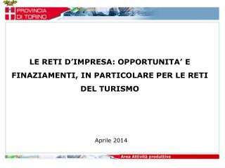 LE RETI D’IMPRESA: OPPORTUNITA’ E FINAZIAMENTI, IN PARTICOLARE PER LE RETI DEL TURISMO