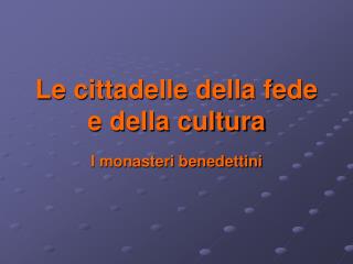 Le cittadelle della fede e della cultura