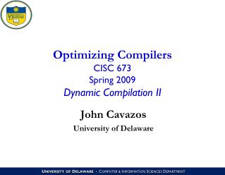 Optimizing Compilers CISC 673 Spring 2009 Dynamic Compilation II