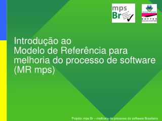 Introdução ao Modelo de Referência para melhoria do processo de software (MR mps)
