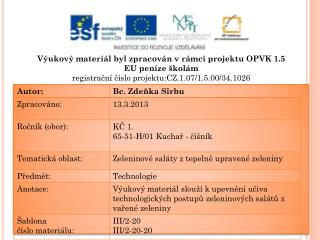 Výukový materiál byl zpracován v rámci projektu OPVK 1.5 EU peníze školám