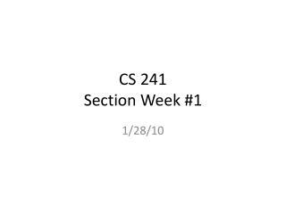 CS 241 Section Week #1