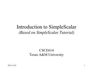 Introduction to SimpleScalar (Based on SimpleScalar Tutorial)