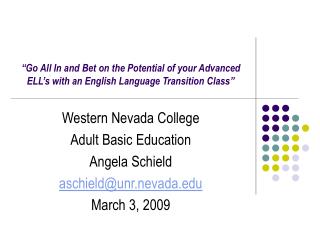 Western Nevada College Adult Basic Education Angela Schield aschield@unr.nevada March 3, 2009