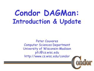 Condor DAGMan: Introduction &amp; Update