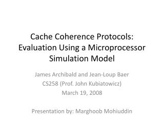 Cache Coherence Protocols: Evaluation Using a Microprocessor Simulation Model