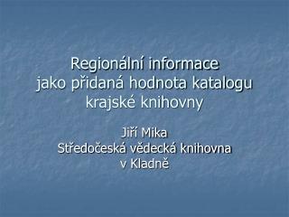 Regionální informace jako přidaná hodnota katalogu krajské knihovny