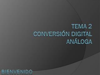 Tema 2 Conversión digital análoga