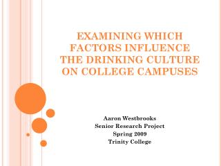 EXAMINING WHICH FACTORS INFLUENCE THE DRINKING CULTURE ON COLLEGE CAMPUSES