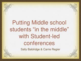 Putting Middle school students “in the middle” with Student-led conferences
