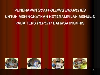 PENERAPAN SCAFFOLDING BRANCHES UNTUK MENINGKATKAN KETERAMPILAN MENULIS