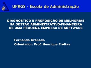 Fernanda Granado Orientador: Prof. Henrique Freitas