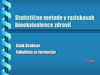 Statistične metode v raziskavah bioekvivalence zdravil