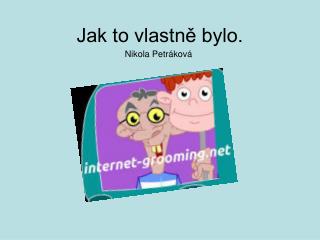 Jak to vlastně bylo.