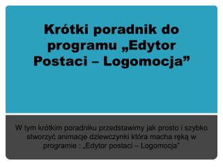 Krótki poradnik do programu „Edytor Postaci – Logomocja ”