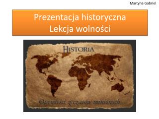 Prezentacja historyczna Lekcja wolności