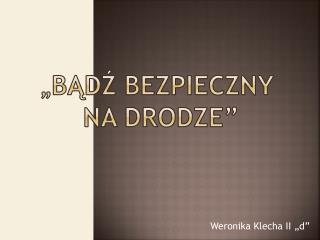 „ Bądź bezpieczny na drodze”
