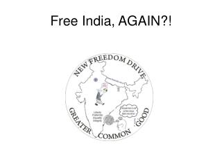 Free India, AGAIN?!