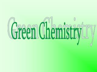 Green Chemistry